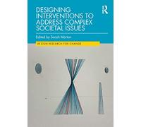Designing Interventions to Address Complex Societal Issues (Design Research for Change)
