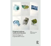 Designing Landscape Architectural Education : Studio Ecologies for Unpredictable Futures