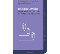 Designing Learning: From Module Outline to Effective Teaching (Key Guides for Effective Teaching in Higher Education)