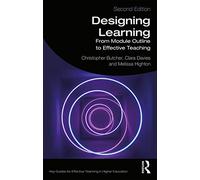 Designing Learning: From Module Outline to Effective Teaching (Key Guides for Effective Teaching in Higher Education)