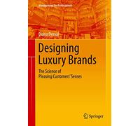 Designing Luxury Brands: The Science of Pleasing Customers’ Senses (Management for Professionals)
