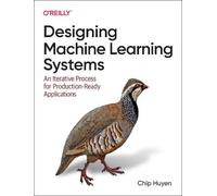 Designing Machine Learning Systems – An Iterative Process for Production-Ready Applications