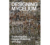 Designing Mycelium : Exploring the Design Potential of Fungi