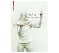 Designing Objects in Motion: Exploring Kinaesthetic Empathy (Board of International Research in Design)