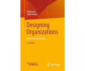 Designing Organizations: A Very Brief Introduction by Stefan K?hl Paperback Book