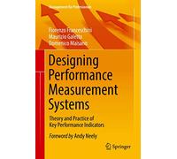 Designing Performance Measurement Systems: Theory and Practice of Key Performance Indicators (Management for Professionals)