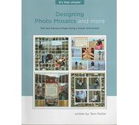 Designing Photo Mosaics and More: Fast and Fabulous Pages Using a Simple Grid System