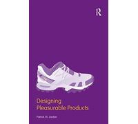 Designing Pleasurable Products: An Introduction to the New Human Factors