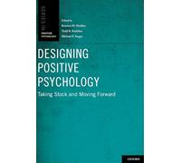 Designing Positive Psychology: Taking Stock and Moving Forward (Series in Positive Psychology)
