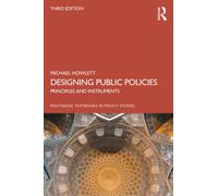 Designing Public Policies: Principles and Instruments (Routledge Textbooks in Policy Studies)