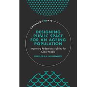 Designing Public Space for an Ageing Population: Improving Pedestrian Mobility for Older People (Emerald Points)