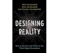 Designing Reality: How to Survive and Thrive in the Third Digital Revolution
