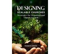 Designing Scalable Churches: Strategies for Organizational Church Growth