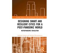 Designing Smart and Resilient Cities for a Post-Pandemic World: Metropandemic Revolution (Routledge Advances in Regional Economics, Science and Policy)