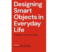 Designing Smart Objects in Everyday Life : Intelligences, Agencies, Ecologies