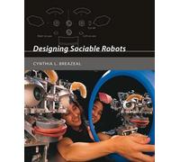 Designing Sociable Robots (Intelligent Robotics and Autonomous Agents series)