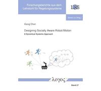 Designing Socially Aware Robot Motion: A Dynamical Systems Approach: 27 (Forschungsberichte Aus Dem Lehrstuhl für Regelungssysteme)