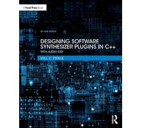 Designing Software Synthesizer Plugins in C++ : With Audio DSP