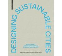Designing Sustainable Cities: Manageable Approaches to Make Urban Spaces Better