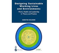 Designing Sustainable Working Lives and Environments: Work, Health and Leadership in Theory and Practice