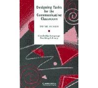 Designing Tasks for the Communicative Classroom (Cambridge Language Teaching Library)
