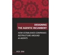 Designing the Agentic Incumbent: How Established Companies Restructure Around AI Agents