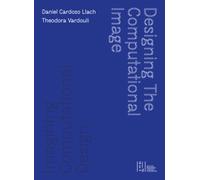 Designing the Computational Image, Imagining Computational Design