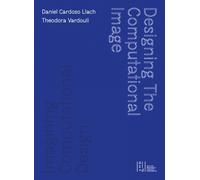 Designing the Computational Image, Imagining Computational Design