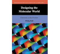 Designing the Molecular World: Chemistry at the Frontier (Princeton Science Library): 19