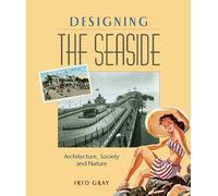 Designing the Seaside: Architecture, Society and Nature