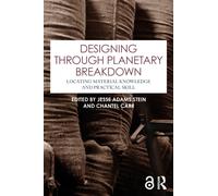 Designing through Planetary Breakdown : Locating Material Knowledge and Practical Skill