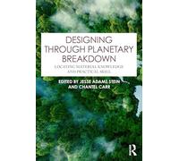 Designing through Planetary Breakdown: Locating Material Knowledge and Practical Skill