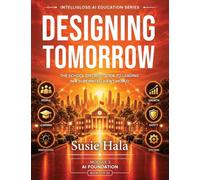 DESIGNING TOMORROW: The School District Guide to Leading in a Superintelligent World