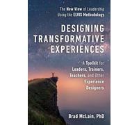 Designing Transformative Experiences: A Toolkit for Leaders, Trainers, Teachers, and other Experience Designers