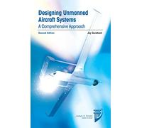 Designing Unmanned Aircraft Systems: A Comprehensive Approach (AIAA Education Series)