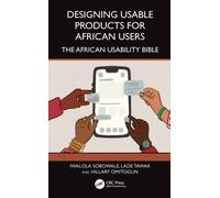 Designing Usable Products for African Users : The African Usability Bible