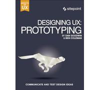 Designing UX: Prototyping: Prototyping: Because Modern Design is Never Static