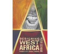 Designing West Africa : Prelude to 21st Century Calamity