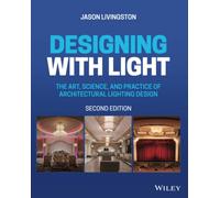 Designing with Light – The Art, Science, and Practice of Architectural Lighting Design – 2nd Edition