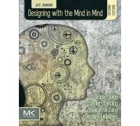 Designing with the Mind in Mind: Simple Guide to Understanding User Interface Design Guidelines