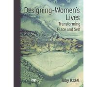 Designing-Women’s Lives: Transforming Place and Self