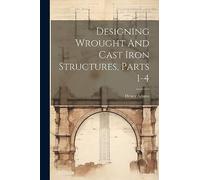 Designing Wrought And Cast Iron Structures, Parts 1-4