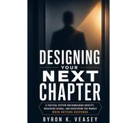 DESIGNING YOUR NEXT CHAPTER- A Tactical Guide to Cultivating Your Season of Purpose