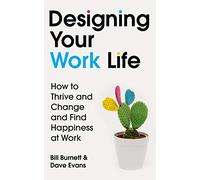 Designing Your Work Life : The #1 New York Times bestseller for building the perfect career