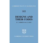 Designs and their Codes: 103 (Cambridge Tracts in Mathematics, Series Number 103)