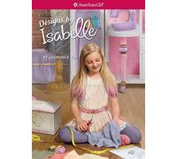 Designs by Isabelle (American Girl: Isabelle, 2)