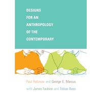 Designs for an Anthropology of the Contemporary (A John Hope Franklin Center Book)