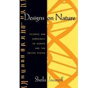 Designs on Nature: Science and Democracy in Europe and the United States