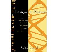 Designs on Nature - Science and Democracy in Europe and the United States