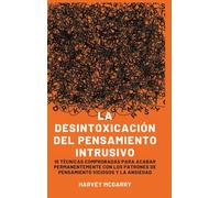 Desintoxicación de Pensamientos Intrusivos: 15 Técnicas Comprobadas para Eliminar Permanentemente los Patrones de Pensamiento Violento y la Ansiedad